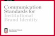 JULY 2017 Communication Standards for Institutional Brand ......A brand’s personality represents the characteristics or traits people associate with a brand. For designers and writers,