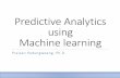 Predictive Analytics using Machine learning · 2017-03-18 · Predictive Analytics using Machine learning Praisan Padungweang, Ph.D. Model evaluation 2. ... information gain). 29.