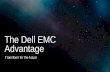 The Dell EMC Advantage - SHI International Corp · The Dell EMC Transform for the future Advantage. Technology is transforming the way we live and work at an ever-increasing pace.