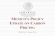 Partnership for Market Readiness - MEXICO S POLICY UPDATE ON CARBON PRICING · • Mexico, Canada and US issue Leaders’ Statement on a North American Climate, Clean Energy, and