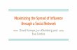 through a Social Network Maximizing the Spread of Influenceoptnetsci.cise.ufl.edu/class/cis6930fa15/Slides/group9.pdf · Maximizing the Spread of Influence through a Social Network