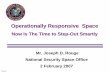 Operationally Responsive Space · 2017-05-19 · 7-Feb-07 3 Operationally Responsive Space: Four Ideas with the Same Name* $ “Operational Level of War vs. Strategic Mission” •