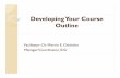 Developing Your Course Outline - The University of the ... · Basic Purposes of the Course Outline yProvide a rationale for the course yOffer a course description, describe the structure