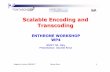 Scalable Encoding and Transcoding - Universität Klagenfurtenthrone.itec.uni-klu.ac.at/workshop/...ScalableEncodingAndTransco… · Scalable Encoding and Transcoding ENTHRONE WORKSHOP
