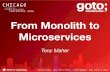 From Monolith to Microservices - GOTO Conference...From Monolith to Microservices Tony Maher Dose Media • • • Tony Maher, Team Lead • tony@dose.com, @tonymaher5 Dose Media