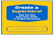 Create A Superhero!  · Superheroes use their powers for the good of others. Villains use their powers for themselves and often for evil. There are many types of superheroes; some