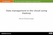 Data management in the cloud using Hadoop · Hadoop - Why ? • Need to process huge datasets on large clusters of computers • Very expensive to build reliability into each application