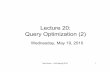 Lecture 20: Query Optimization (2) - University of …...Lecture 20: Query Optimization (2) Wednesday, May 19, 2010 Dan Suciu -- 444 Spring 2010 1 Dan Suciu -- 444 Spring 2010 2 Outline