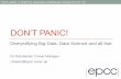 DON’T PANIC!/file/...Don’t panic! •EPCC •Big data: science, engineering, management •Manage data: RDM lifecycle & DMP •Organise data: files, databases, objects •Analyse