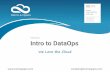 E-Book 4 Intro to DataOps - Morris & Opazo - Business Solutions in … · 2020-04-21 · DataOps is the alignment of People, Process, and Technologyto enable the rapid, automated,