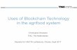 Uses of Blockchains - Christopher Brewstercbrewster.com/docs/talks/20170922_Uses_of_Blockchains.pdf · ‣ Why Agrifood and blockchains? ... ‣ Technically closely related to ensuring