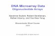 DNA Microarray Data - Bioconductor ¢â‚¬¢ More on this in lecture Pre-processing DNA Microarray Data. What