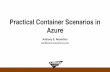 Practical Container Scenarios in Azure · Practical Container Scenarios in ... Getting/Creating Containers • Images – code, runtimes, libraries, environment variables • Registries
