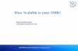 How Scalable is your SMB? - SNIA...Scalability is the performance exposure. There is no real performance without scalability. “Scalability is the crust of performance…” says