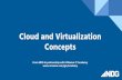 Concepts Cloud and Virtualization · Cloud and Virtualization Concepts From NDG In partnership with VMware IT Academy ... • Creates a hyper-converged infrastructure; integrated