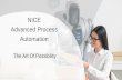 NICE Advanced Process Automation - ConvergeOne and... · Process Automation Benefits ROI in 3-6 months Efficient Fast Flawless 10 Robots will do the work of ... Automation Robotic