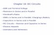 Chapter 19: DC Circuitsfaculty.uml.edu/chandrika_narayan/Teaching/documents/Lecture_6_Ch-19.pdfChapter 19: DC Circuits . 19.1 Electro Motive Force (EMF) and Terminal Voltage Batteries