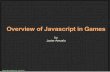 Overview of Javascript in Games - Iguanaiguanademos.com/Jare/docs/html5/SpainJS2012/spainjs.pdfUse local scope, don't use 'with' or deep nesting Move closures and constant expressions