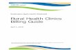 Rural Health Clinics Billing Guide · 4/1/2018  · Rural Health Clinics . Billing Guide . April 1, 2018 . Every effort has been made to ensure this guide’s accuracy. If an actual