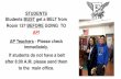 STUDENTS Students MUST get a BELT from Room 137 …STUDENTS Students MUST get a BELT from Room 137 BEFORE GOING TO AP! AP Teachers - Please check immediately. If students do not have