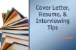 Cover Letter, Resume, & Interviewing Tips · Cover Letter, Resume, & Interviewing Tips Rinda Kieffer. Cover Letters • One page introduction to an employer • Normally accompanies