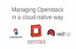 Managing Openstack in a cloud-native way · Component HA model Web Services HAProxy HAProxy Keepalived Mysql Galera Mongo Replica-set Rabbitmq Rabbitmq native clustering Redis Sentinel