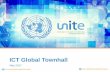 ICT Global Townhall - United Nations · ICT Global Townhall. May 2017. Atti. Agenda. ICT Strategy: Update on Implementation. ICT Structure. Financial Resources. Informations Communications