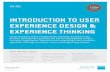 INTRODUCTION TO USER EXPERIENCE DESIGN & EXPERIENCE THINKING · > How to leverage the UX design process to create remarkable experiences > Techniques to balance business, customer,