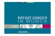 BREAST CANCER IN WOMEN - SCOR€¦ · developing breast cancer in her lifetime; one woman in 28 risks dying from breast cancer. According to epidemiological data from 2012, 6.3 million