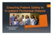 Ensuring Patient Safety in In-patient Peritoneal Dialysis · An in-depth evaluation of the PD program at UPMC Shadyside identified multiple potential patient safety issues. A multidisciplinary