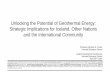 Unlocking the Potential of Geothermal Energy: Strategic … Files/20160428... · 2016-08-11 · Unlocking the Potential of Geothermal Energy: Strategic Implications for Iceland, Other
