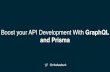 Boost your API Development With GraphQL and Prisma · 2018-11-02 · 1 The GraphQL Schema Strongly typed & written in GraphQL Schema Deﬁnition Language (SDL) Deﬁnes API capabilities