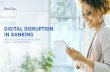 DIGITAL DISRUPTION IN BANKING - FinTech Futures · 7 The State of Digital Banking, 2016, Forrester, December 30, 2016 8 15 Silicon Valley FinTech Companies Every Bank Should Meet,