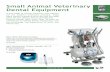 Small Animal Veterinary Dental Equipment · Small Animal Veterinary Dental Equipment A full range of dental machines and stations for the modern veterinary practice. From basic starter