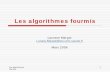 Les algorithmes fourmis - Université de Montréalaimeur/cours/ift6261... · => réduire complexité de l’algorithme. Limitation de la quantité de phéromones possibles τ ij ∈[τ