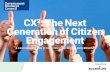 CX2: The Next Generation of Citizen Engagement · experience, increased customer service efficiency, and increased citizen engagement. However, progress is hampered by various bureaucratic