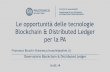 Le opportunità delle tecnologie Blockchain & Distributed Ledger per …forges.forumpa.it/assets/Speeches/26523/co_11_bruschi.pdf · Le opportunità delle tecnologie Blockchain &