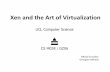 Xen and the Art of Virtualization - UCL Computer Science · Xen and the Art of Virtualization –Ian Pratt et al. I. The Art of Virtualization II. Xen, goals and design III. Xen evaluation