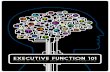 EXECUTIVE FUNCTION 101 - University of DenverExecutive Function 101 3 Executive function is a set of mental processes that helps us connect past experience with present action. People