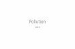 Pollution - AP Environmental Science · 2018-08-29 · Water Pollution 1. Describe the following: •Eutrophication with excess nutrients •Impacts of eutrophication on dissolved