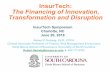 InsurTech: The Financing of Innovation, Transformation and ... · 6/20/2018  · Robert P. Hartwig, Ph.D., CPCU Clinical Associate Professor of Finance, Risk Management & Insurance