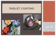 Tablet Coating - Al-Mustansiriya University01_35_15_PM.pdf · coating process which depend on quantity of air flow, temp. of air and the quantity of water that the inlet air contain.