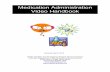 Medication Administration Video Handbook · The purpose of the medication administration video and discussion manual is to review with staff how to safely administer medications authorized