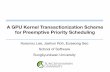 A GPU Kernel Transactionization Scheme for Preemptive Priority …2018.rtas.org/wp-content/uploads/2018/05/S6.2.pdf · A GPU Kernel Transactionization Scheme for Preemptive Priority