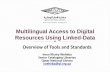 Multilingual Access to Digital Resources Using Linked-Data · 2016-05-11 · 01 Multilingual Access to Digital Resources Using Linked Data ... RDA/BIBFRAME goals is to move catalog
