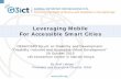 Leveraging Mobile For Accessible Smart Cities · 2016-11-16 · Slide 6 Step One: Making Existing e-Government Apps and Services Accessible to All Persons with disabilities should