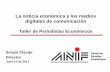 La noticia económica y los medios digitales de comunicaciónanif.co/sites/default/files/uploads/Sergio Clavijo - ANIF .pdf · Periodismo tradicional y digital Fuente: Universidad
