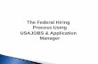 The Federal Hiring Process Using USAJOBS & Application …New Resume or Upload a Resume by selecting one of the options in the Resumes area. -In your USAJOBS account you can: •Build