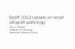 Banff 2013 Update on renal allograft pathology · 2014-03-22 · Banff 2013 Update on renal allograft pathology Jan U. Becker, Institute of Pathology Hannover Medical School. ...