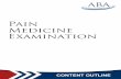 Pain Medicine Examination - ABPN...6. Clinical outcomes to be evaluated in an organized approach to acute pain management 7. Tools for assessment and measurement 8. Role of patient